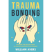 Trauma Bonding: Detoxing and Healing From an Abusive Narcissistic Relationship