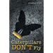 Caterpillars Don't Fly