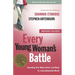 Every Young Woman's Battle: Guarding Your Mind, Heart, and Body in a Sex-Saturated World