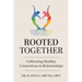 Rooted Together: Cultivating Healthy Connection in Relationships: Cultivating Healthy Connections in Relationships