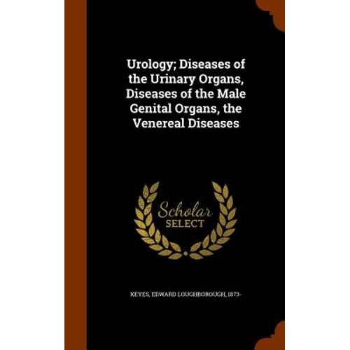 Urology; Diseases of the Urinary Organs, Diseases of the Male Genital Organs, the Venereal Diseases