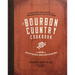 The Bourbon Country Cookbook: New Southern Entertaining: 95 Recipes and More from a Modern Kentucky Kitchen