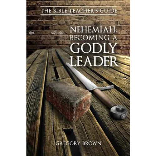Nehemiah: Becoming a Godly Leader