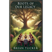 Roots of Our Legacy