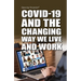 Covid-19 and the Changing Way We Live and Work