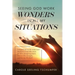Seeing God Work Wonders In All My Situations: I Stepped Out on the Water and Learned to Trust His Word, Let Him Change My Heart, Lean on His Strength,