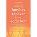 Helping Families Recover from Addiction: Coping, Growing, and Healing Through 12-Step Practices and Ignatian Spirituality
