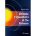Ultimate Explanations of the Universe