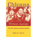 Chicana Without Apology: The New Chicana Cultural Studies