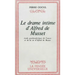 Le Drame Intime d'Alfred de Musset: Etude Psychanalytique de l'Oeuvre Et de la Vie d'Alfred de Musset