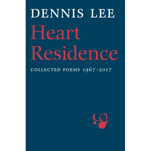 Heart Residence: Collected Poems 1967-2017