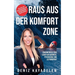 Raus aus der Komfortzone: Erkenntnisse fürs Leben aus Business, Psychologie und Sport