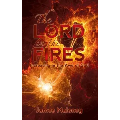 The Lord in the Fires: Increasing in the Awe of God