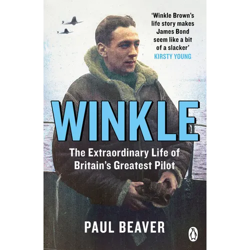 Winkle: The Extraordinary Life of Britain's Greatest Pilot
