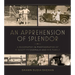 An Apprehension of Splendor: A Biography in Photographs of F. Scott Fitzgerald and His Family