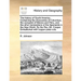 The History of South America. Containing the Discoveries of Columbus, the Conquest of Mexico and Peru, and the Other Transactions of the Spaniards in