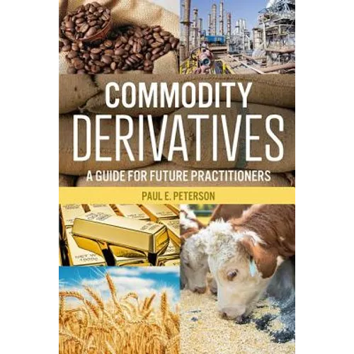 Commodity Derivatives: A Guide for Future Practitioners