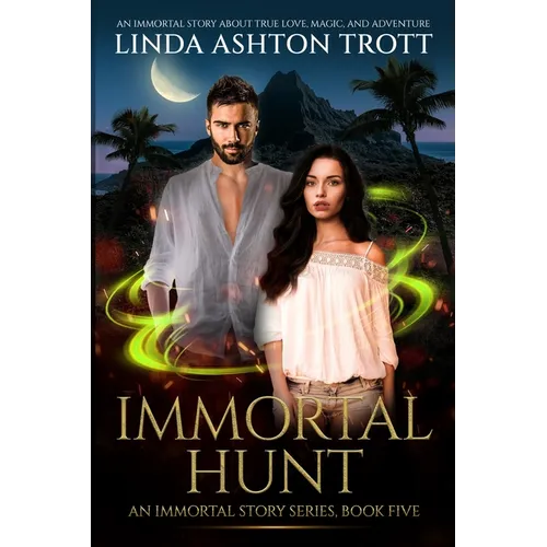Immortal Hunt: An Immortal Story of True Love, Magic, and Adventure