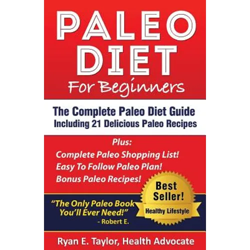 Paleo Diet For Beginners - The Complete Paleo Diet Guide Including 21 Delicious Paleo Recipes!