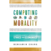 Computing Morality: A Computer Scientist's Approach Ethics and Economics