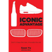 Iconic Advantage: Don't Chase the New, Innovate the Old