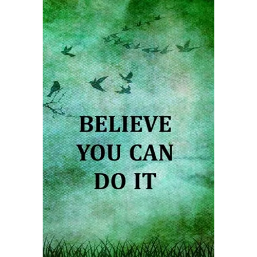 Believe You Can Do It: College Ruled Notebook With Motivational Sayings To Inspire You On Every Page - Birds And Tree On A Green Vintage Background