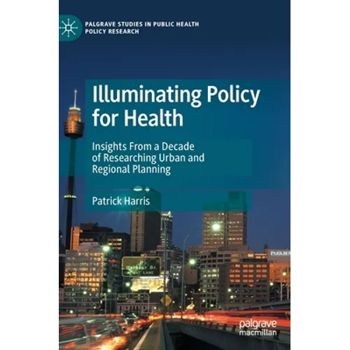 Illuminating Policy for Health: Insights from a Decade of Researching Urban and Regional Planning