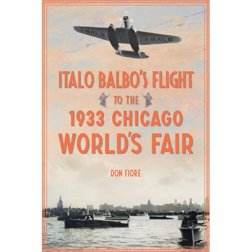 Italo Balbo's Flight to the 1933 Chicago World's Fair