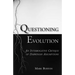 Questioning Evolution: An Interrogative Critique of Darwinian Assumptions
