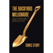 The Backyard Millionaire: How to Create Wealth Where You Are with What You've Got!