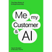 Me, My Customer, and AI: The New Rules of Entrepreneurship