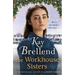 The Workhouse Sisters: The Absolutely Gripping and Heartbreaking Story of One Woman's Journey to Save Her Family