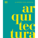Arquitectura (Architecture): La Historia Visual Definitiva