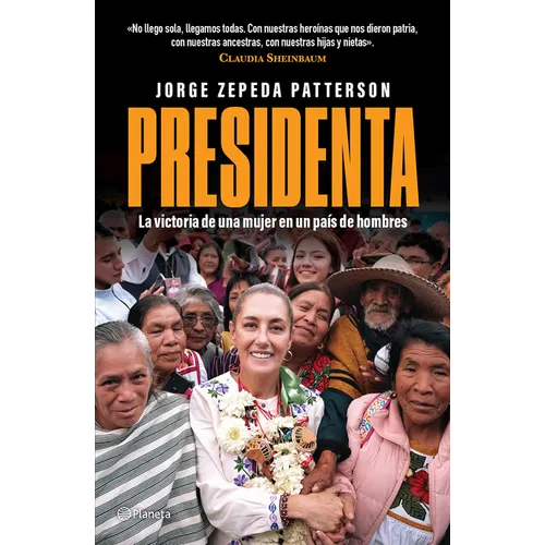 Presidenta: La Victoria de Una Mujer En Un País de Hombres / Madam President: A Woman's Victory in a Country of Men