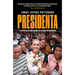 Presidenta: La Victoria de Una Mujer En Un País de Hombres / Madam President: A Woman's Victory in a Country of Men