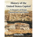 History of the United States Capitol: A Chronicle of Design, Construction, and Politics