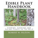 Edible Plant Handbook: Finding Them! Cooking Them! Eating Them!
