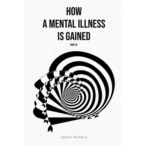 How a Mental Illness is Gained Part III