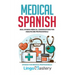Medical Spanish: Real Spanish Medical Conversations for Healthcare Professionals