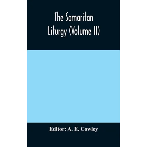 The Samaritan Liturgy (Volume Ii)