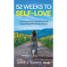 52 Weeks to Self-Love: A Yearlong Journey of Inspirational and Empowering Reflections for Women