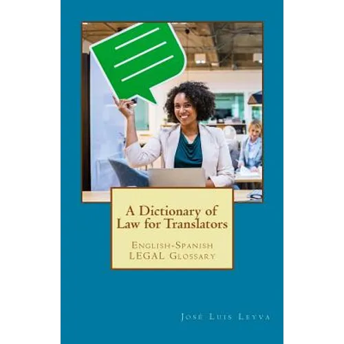 A Dictionary of Law for Translators: English-Spanish Legal Glossary