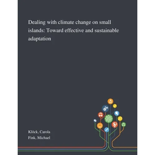 Dealing With Climate Change on Small Islands: Toward Effective and Sustainable Adaptation
