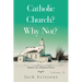 Catholic Church? Why Not?: Diaries of a Modern Priest