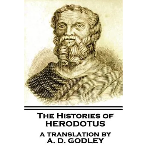 The Histories of Herodotus, A Translation By A.D. Godley