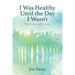 I Was Healthy Until the Day I Wasn't: The Faces of Cancer