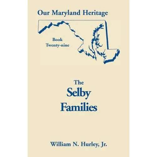 Our Maryland Heritage, Book 29: Selby Families