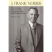 J. Frank Norris: The Fascinating, Controversial Life of a Forgotten Figure of the Twentieth Century