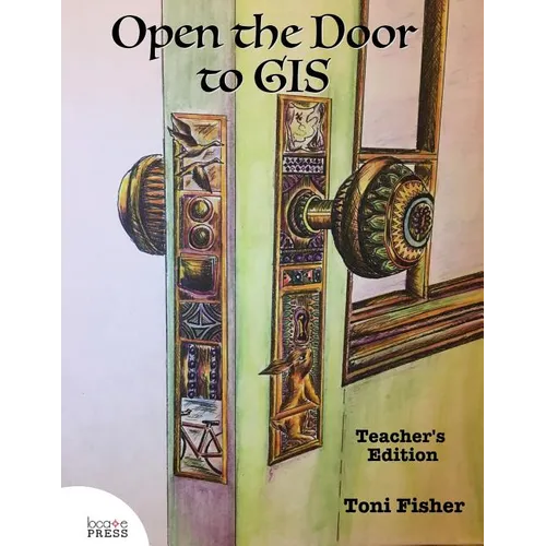 Open the Door to GIS: Teacher's Edition