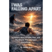 I Was Falling Apart: A Father's Story of Faith, Fear, and the Miracle That Changed Everything